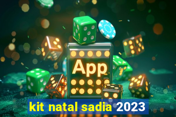 kit natal sadia 2023